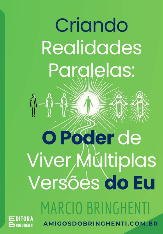 Criando Realidades Paralelas: O Poder de Viver Múltiplas Versões do Eu