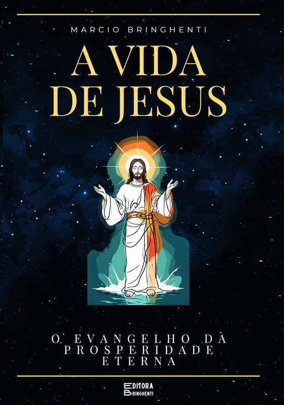 A Vida de Jesus: O Evangelho da Prosperidade Eterna