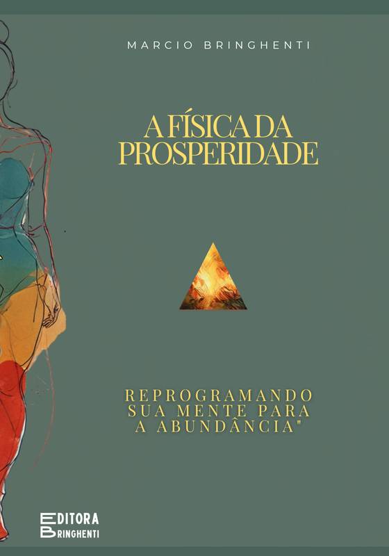 A Física da Prosperidade: Reprogramando sua Mente para a Abundância